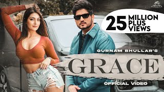 Grace – Gurnam Bhullar ft Yesha Sagar | Punjabi Song Video HD