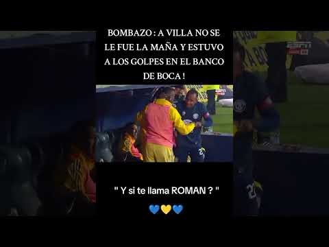 VILLA ESTUVO A LOS GOLPES EN EL BANCO DE BOCA.! #foryou #parati #VILLA#boca #bocajuniors