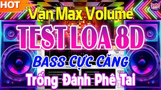 MỞ HẾT CỠ TEST LOA CHUẨN 8D BASS CĂNG TEN TÉT - NHẠC DISCO REMIX CỰC BỐC LỬA - TRỐNG ĐÁNH NGẦU ĐÉT