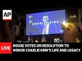LIVE: House votes on resolution to honor Charlie Kirks life and legacy