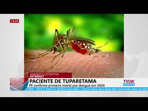 #tvlwnoticias PE confirma primeira morte por dengue em 2024