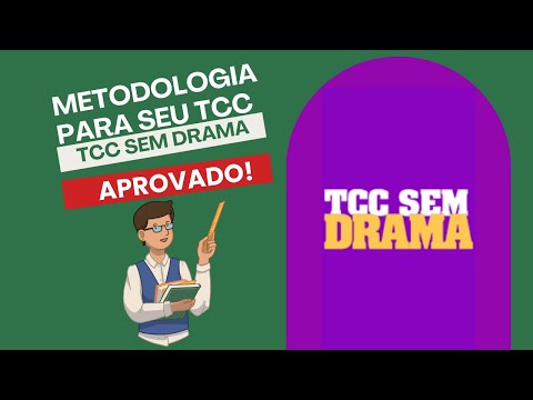 TCC Sem Drama Metodologia - A Metodologia do Seu TCC Passo Por Passo!