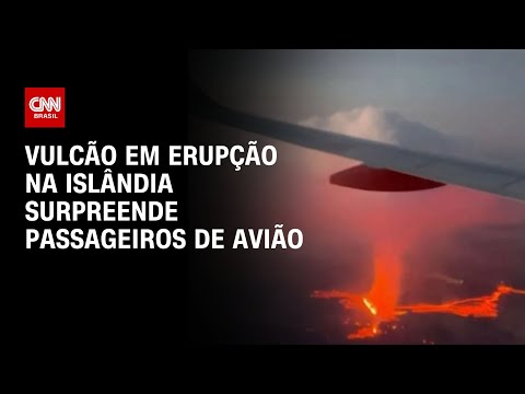 Vulcão em erupção na Islândia surpreende passageiros de avião | CNN BRASIL