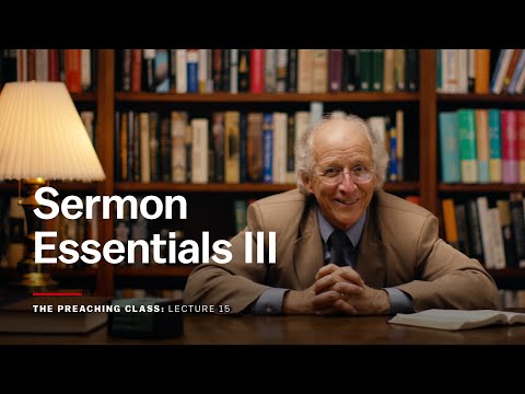 Lecture 15: Sermon Essentials III