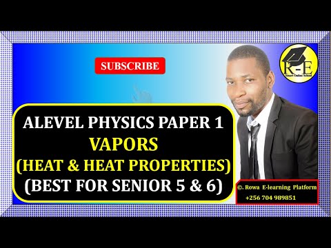007 – ALEVEL PHYSICS PAPER 1 | SATURATED & UNSATURATED VAPORS | HEAT & HEAT PROPERTIES | 510/1