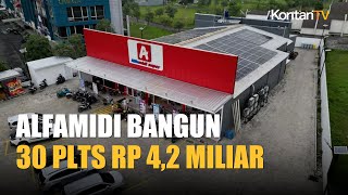 Alfamidi Operasikan 30 PLTS, Hemat Biaya Listrik Rp 4,2 Miliar