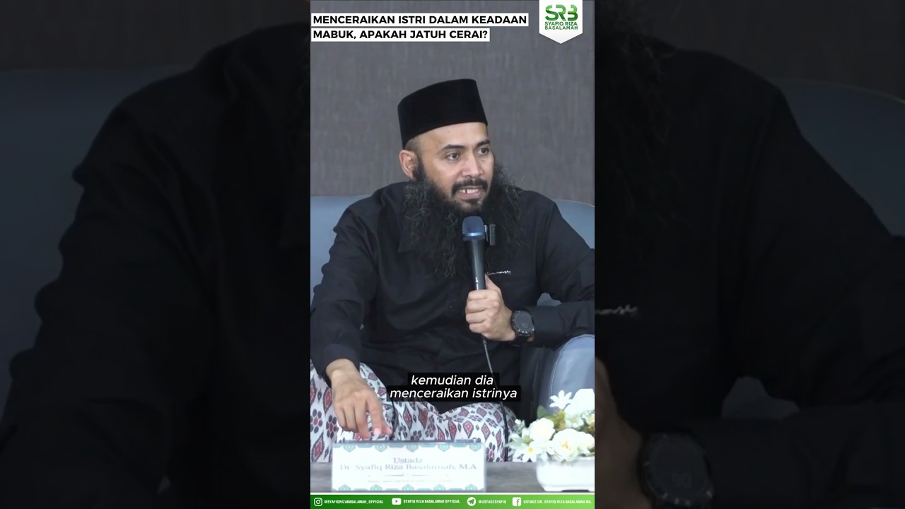 Menceraikan Istri Dalam Keadaan Mabuk, Apakah Jatuh Cerai? - Ustadz Dr. Syafiq Riza Basalamah, M.A.