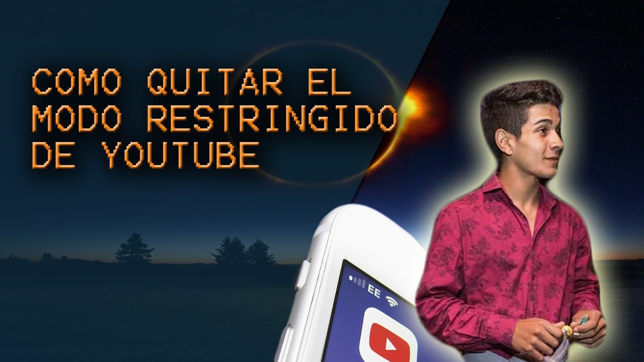 Quitar modo restringido youtube