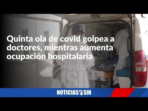 Doctores afectados por quinta ola, mientras hospitalizados aumentan