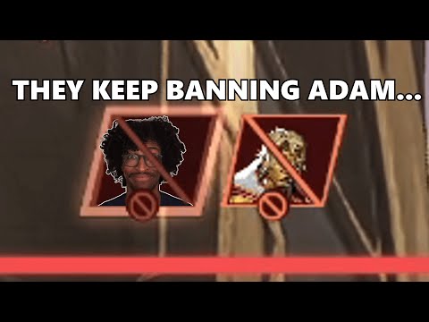 They keep banning Adam...