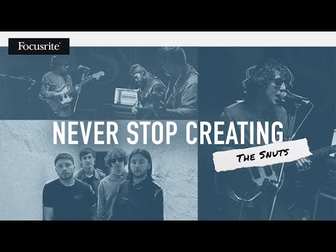 The Snuts - Never Stop Creating // Focusrite