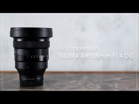 【First Impression】『SIGMA Art 135mm F1.4 DG』