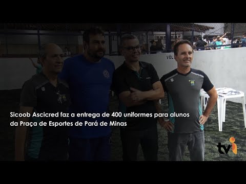 Vídeo: Sicoob Ascicred faz a entrega de 400 uniformes para alunos da Praça de Esportes de Pará de Minas