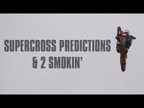 Supercross Predictions & 2 Smokin'