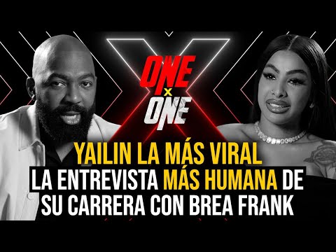 YAILIN LA MAS VIRAL: LA ENTREVISTA MAS HUMANA DE SU CARRERA CON BREA FRANK