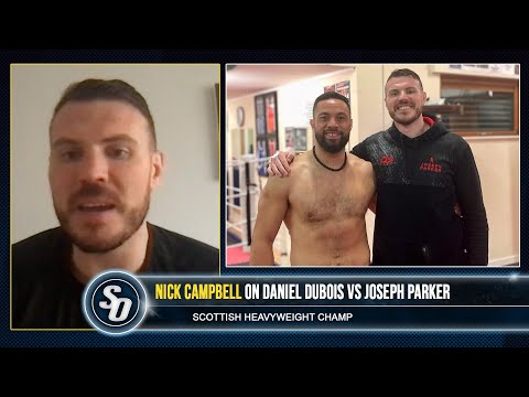 ‘DANIEL DUBOIS WILL FACE A BIGGER, better Joseph Parker!’ – NICK CAMPBELL sparred both