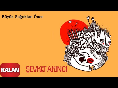 Şevket Akıncı - Büyük Soğuktan Önce [ Radyo Ekoton © 2020 Kalan Müzik ]