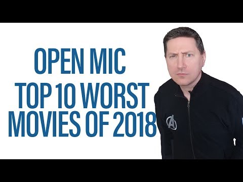 Open Mic - Top 10 Worst Films Of 2018