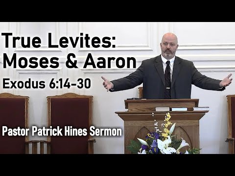 True Levites: Moses & Aaron - Pastor Patrick Hines Sermon
