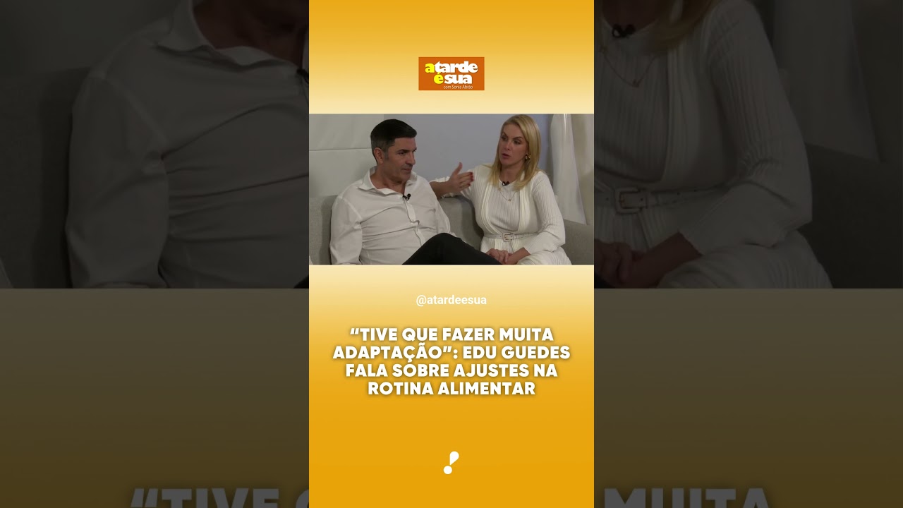 Tive que fazer muita adaptação Edu Guedes fala sobre ajustes na rotina alimentar