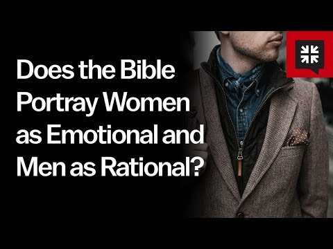 Does the Bible Portray Women as Emotional and Men as Rational? // Ask Pastor John