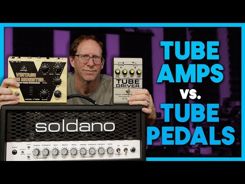 Which is better? Tube Amps Vs Tube Pedals