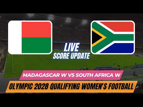 Madagascar Vs South Africa | Olympic 2028 Qualifying Women's Football | Live Score Update
