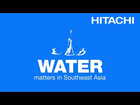 Water Matters in Southeast Asia - Hitachi