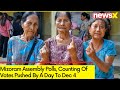 Mizoram Assembly Polls | Counting Of Votes Pushed By A Day To Dec 4 | NewsX