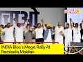 INDIA Blocs Mega Rally At Ramleela Maidan | Oppn Unites For CM Kejriwal