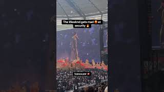 The Weeknd gets mad 😡 at security in #vancouver. #theweeknd #abeltesfaye
