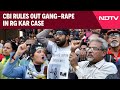 RG Kar News | CBI Rules Out Gang-Rape In RG Kar Case, Sends Report To High Court