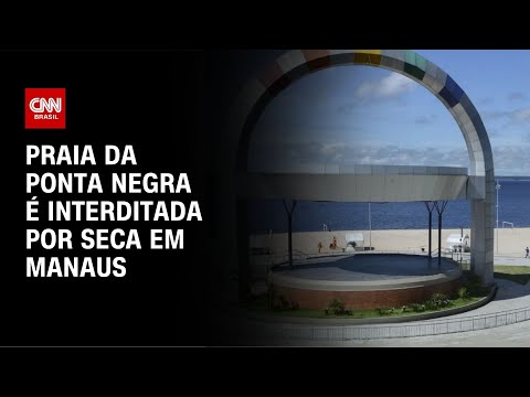 ​Praia da Ponta Negra é interditada por seca em Manaus | CNN NOVO DIA