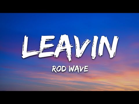 Rod Wave - Leavin (Lyrics)