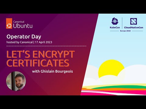 Operator Day Europe 2023 | Let’s Encrypt certificates with Ghislain Bourgeois