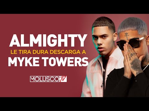 “ALMIGHTY” MANDA FUEGO Y ANUNCIA TIRAERA QUE APAGARÁ LA CARRERA DE “MYKE TOWERS” ?