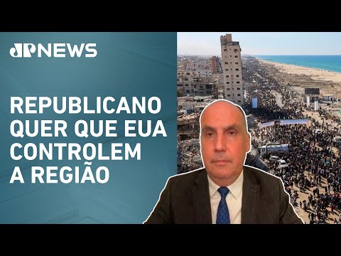 Manuel Furriela analisa declarações de Trump sobre Gaza