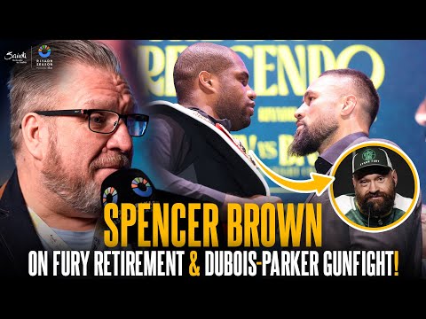 Spencer Brown provides Tyson Fury retirement update & shares thoughts on Dubois-Parker GUNFIGHT! 💥