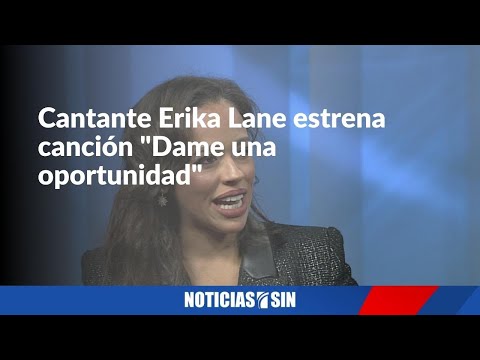 Cantante Erika Lane estrena canción "Dame una oportunidad"