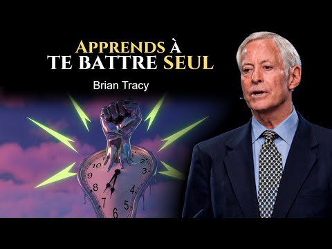 La Leçon Qui Change Tout : Apprends à Te Battre Seul | Brian Tracy