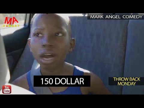 150 DOLLAR (Mark Angel Comedy) (Throw Back Monday)