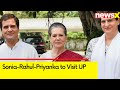 Sonia-Rahul-Priyanka to Visit UP | Amethi-Rae Bareli Update | NewsX