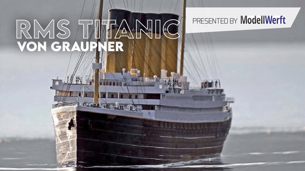 RMS Titanic - Ein Modell der Premium Line von Graupner - YouTube