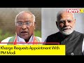Will Convince Him About The Partys Manifesto | Kharge Requests Appointment With PM Modi | NewsX