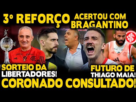 3°REFORÇO! FLA ACERTANDO COM BRAGANTINO POR ORTIZ! CORONADO CONSULTADO! FUTURO DE THIAGO MAIA!