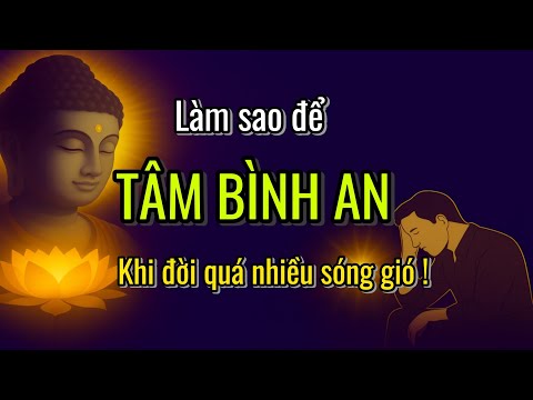 Phật Dạy: Giữ Tâm Bình An Giữa Đời Loạn – Nghe Một Lần, Nhẹ Cả Đời