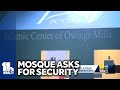 Baltimore County mosque receiving increased Islamophobic threats