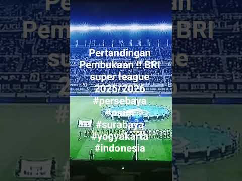PERTANDINGAN PEMBUKAAN II BRI SUPER LEAGUE 2025/2026 #persebaya #psim #surabaya #yogyakarta