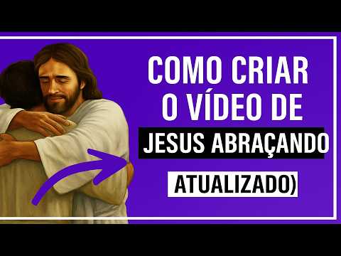 Como fazer o vídeo de Jesus te abraçando
