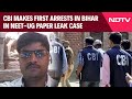 NEET | CBI Makes First Arrests In Bihar In NEET-UG Paper Leak Case